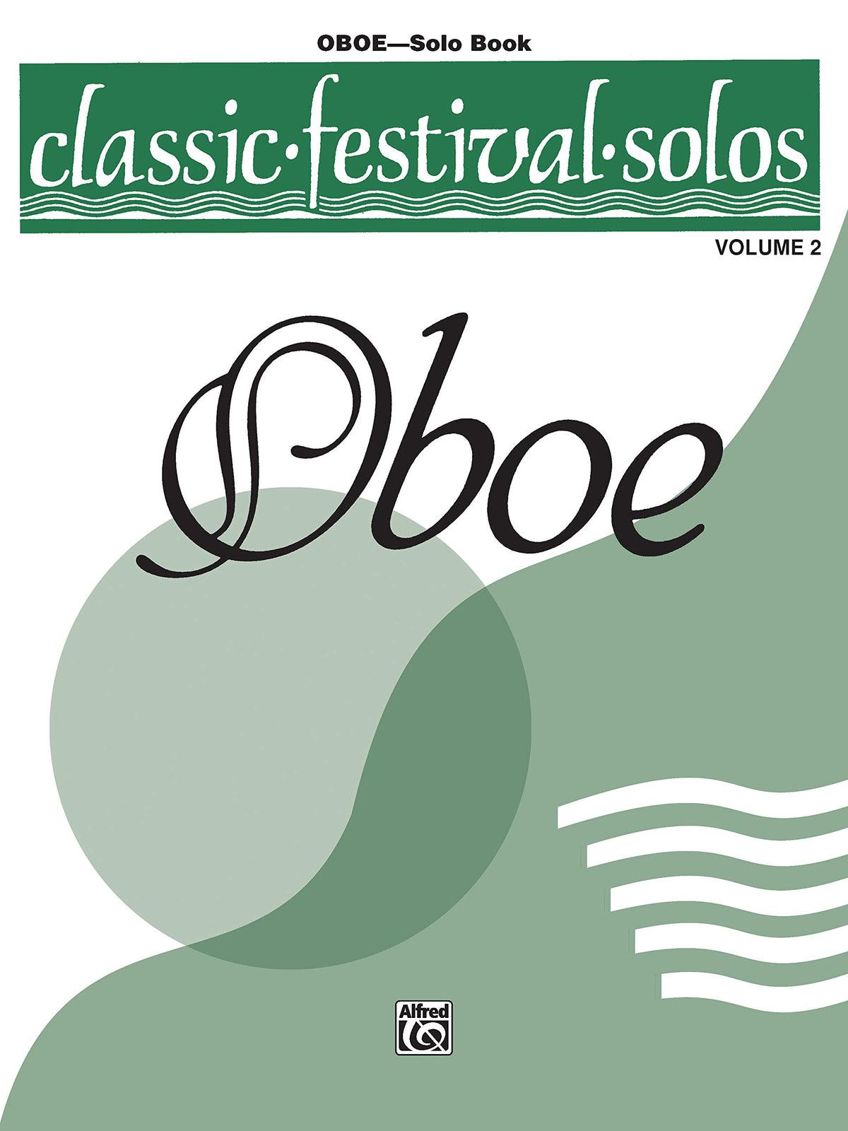 Classic Festival Solos (Oboe), Vol 2: Solo Book (Classic Festival Solos, Vol 2)