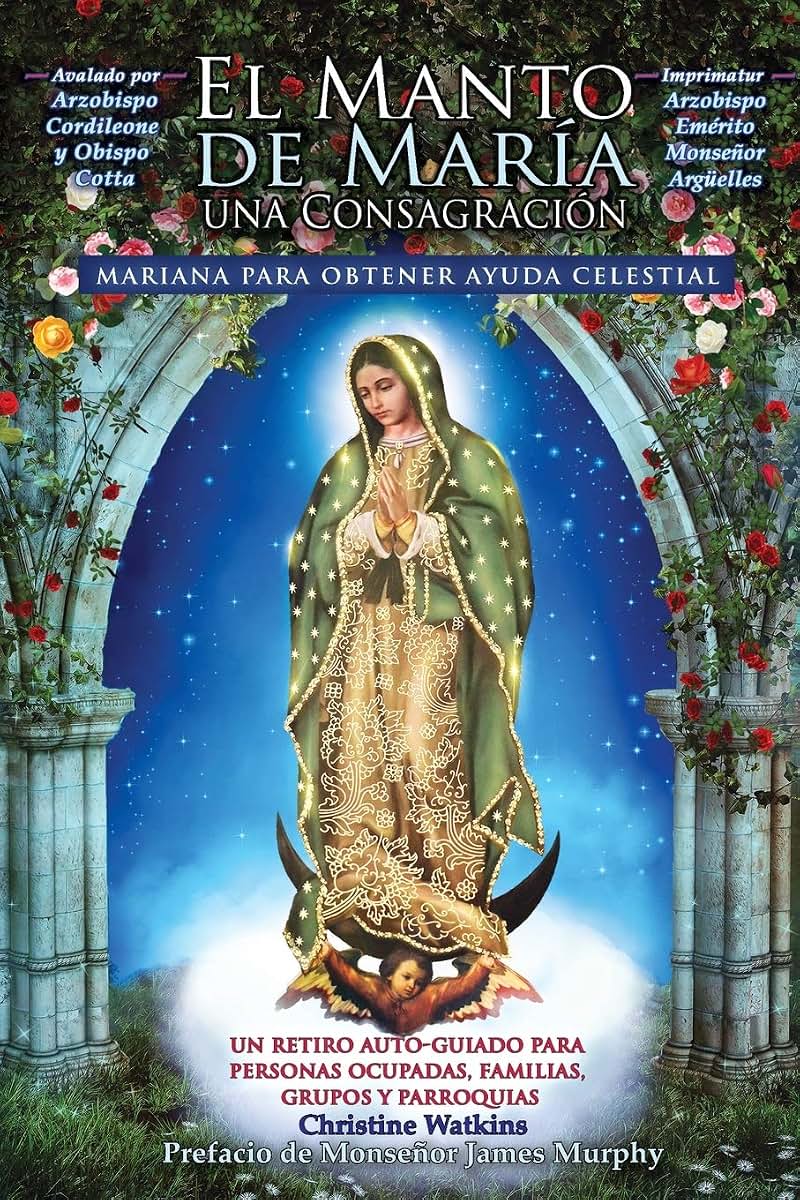 El Manto de María: Una Consagración Mariana para Obtener Ayuda Celestial (Spanish Edition)