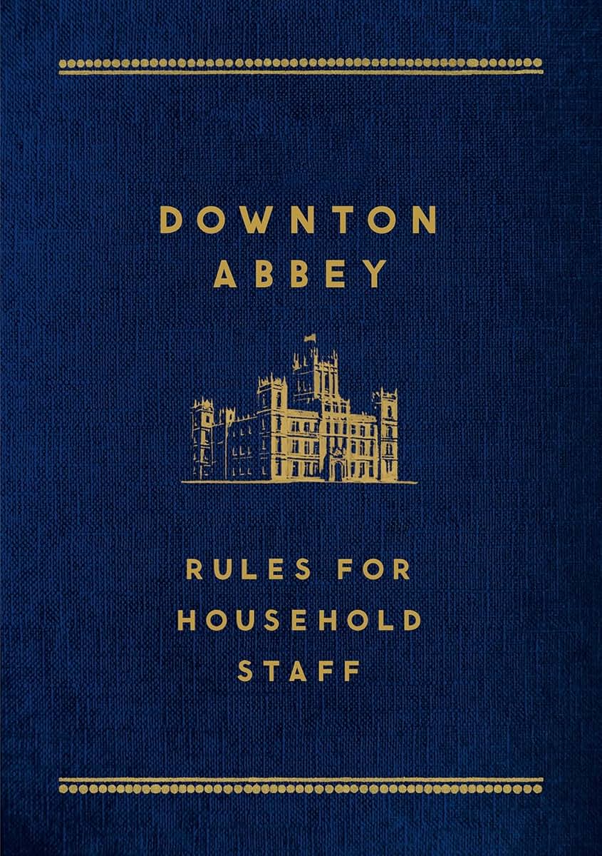 Downton Abbey: Rules for Household Staff