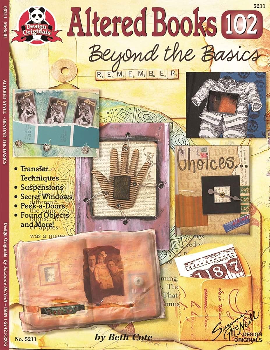Altered Books 102: Beyond The Basics (Design Originals) Transfer Techniques, Suspensions, Secret Windows, Peek-a-Doors, Found Objects, and More