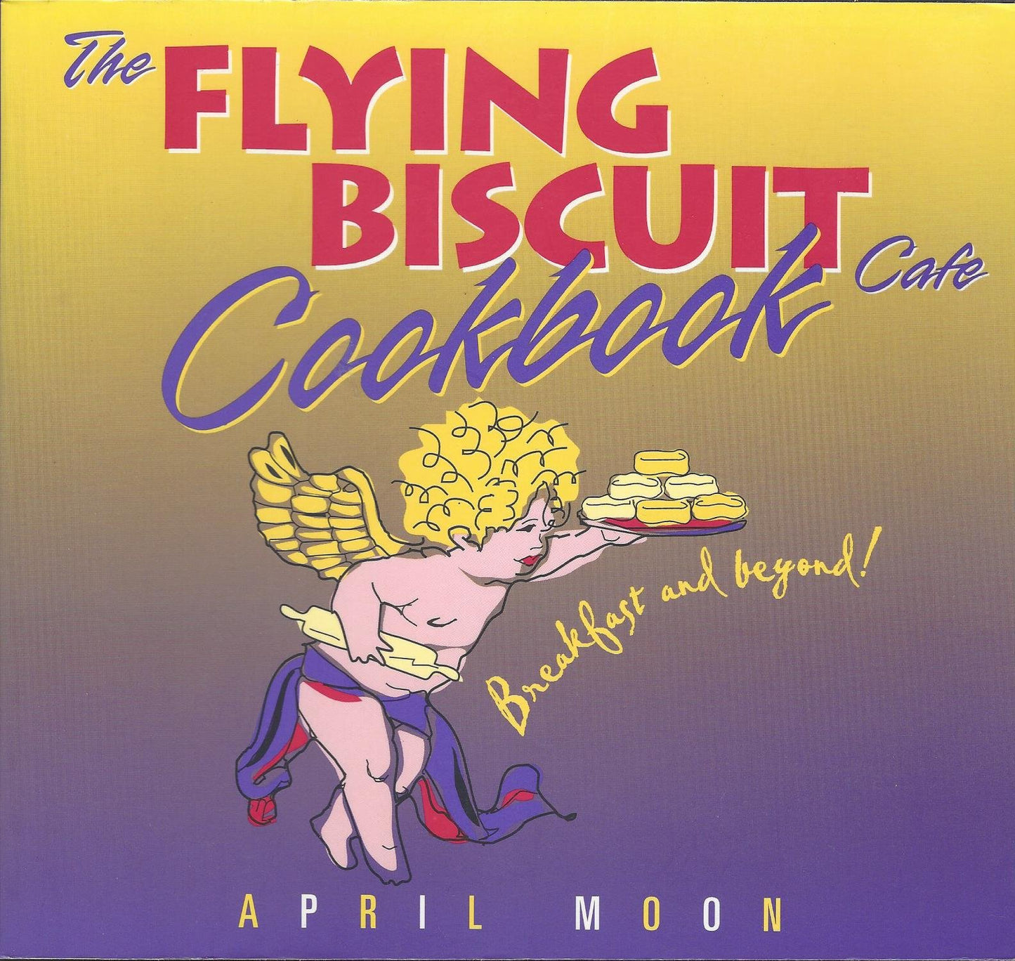 The Flying Biscuit Cafe Cookbook: Breakfast and Beyond