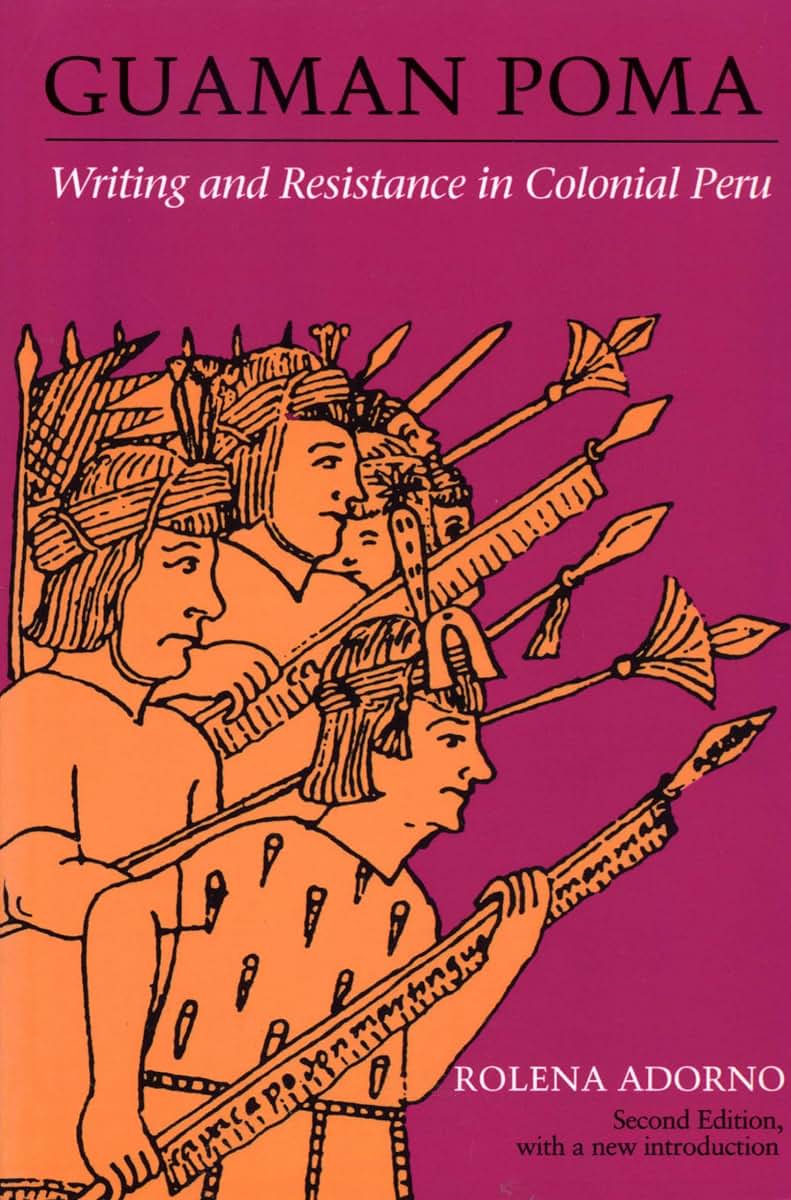 Guaman Poma : Writing and Resistance in Colonial Peru: Second Edition (ILAS Special Publication)