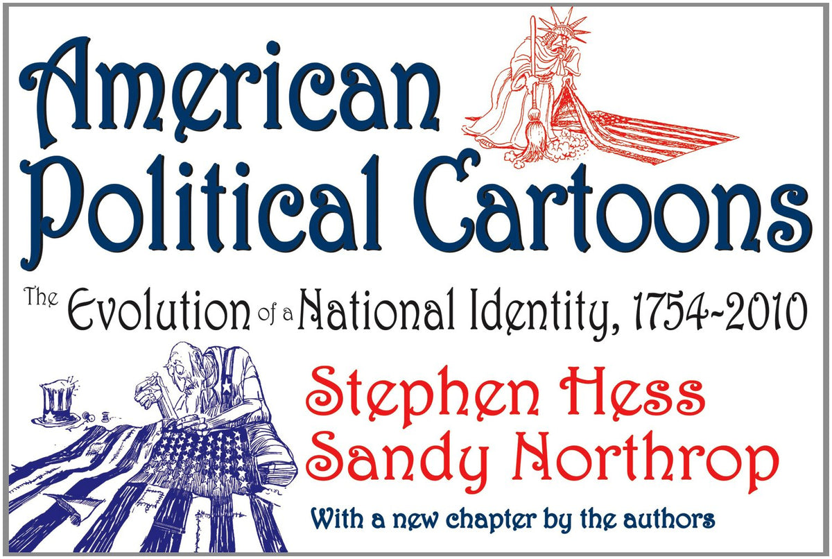 American Political Cartoons: The Evolution of a National Identity, 1754-2010, Revised Edition