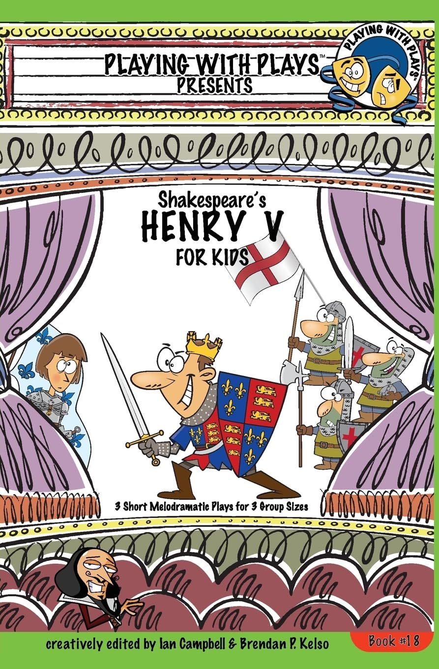 Shakespeare's Henry V for Kids: 3 Short Melodramatic Plays for 3 Group Sizes (Playing With Plays)