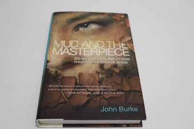 Mud and the Masterpiece: Seeing Yourself and Others through the Eyes of Jesus