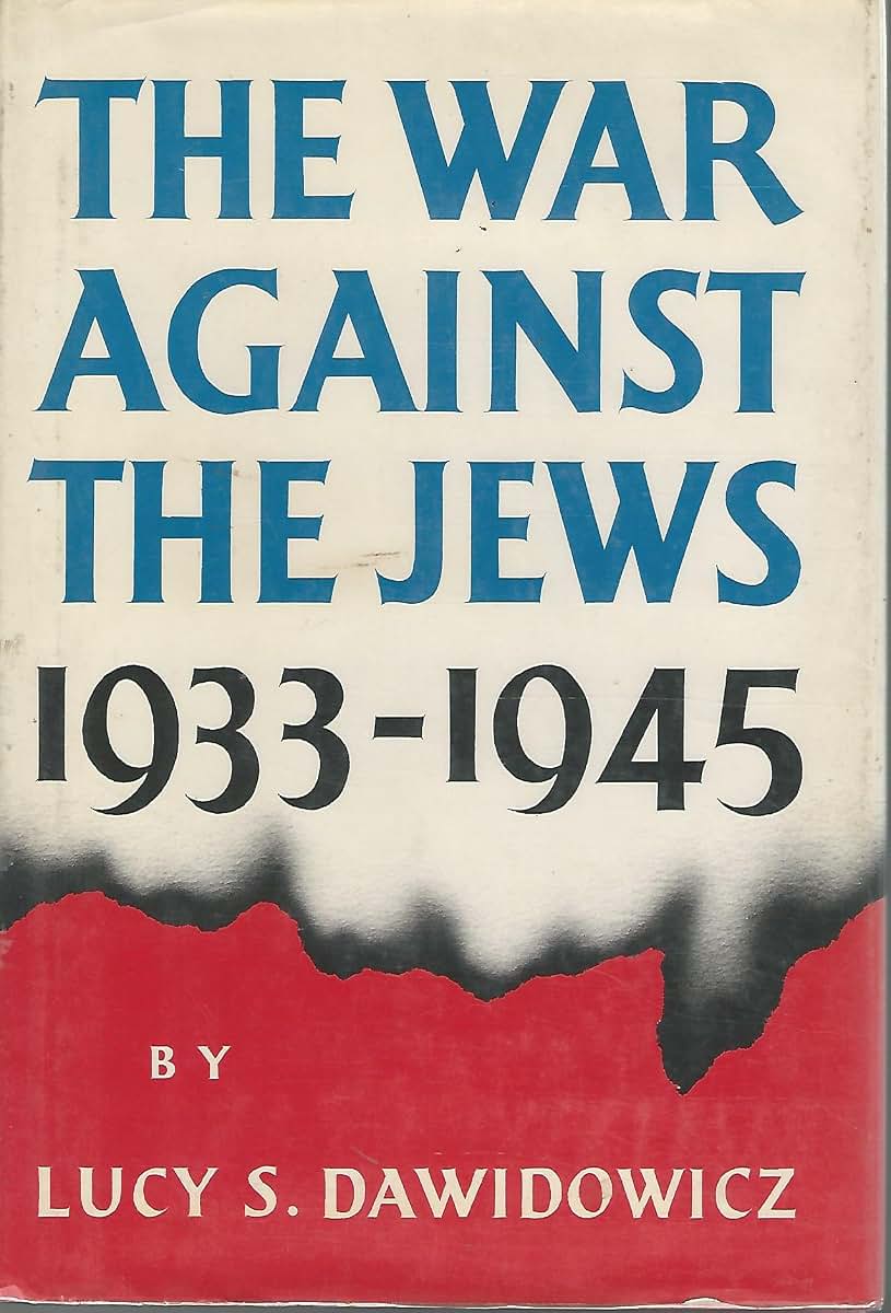The War Against the Jews, 1933-1945 by Lucy S. Dawidowicz