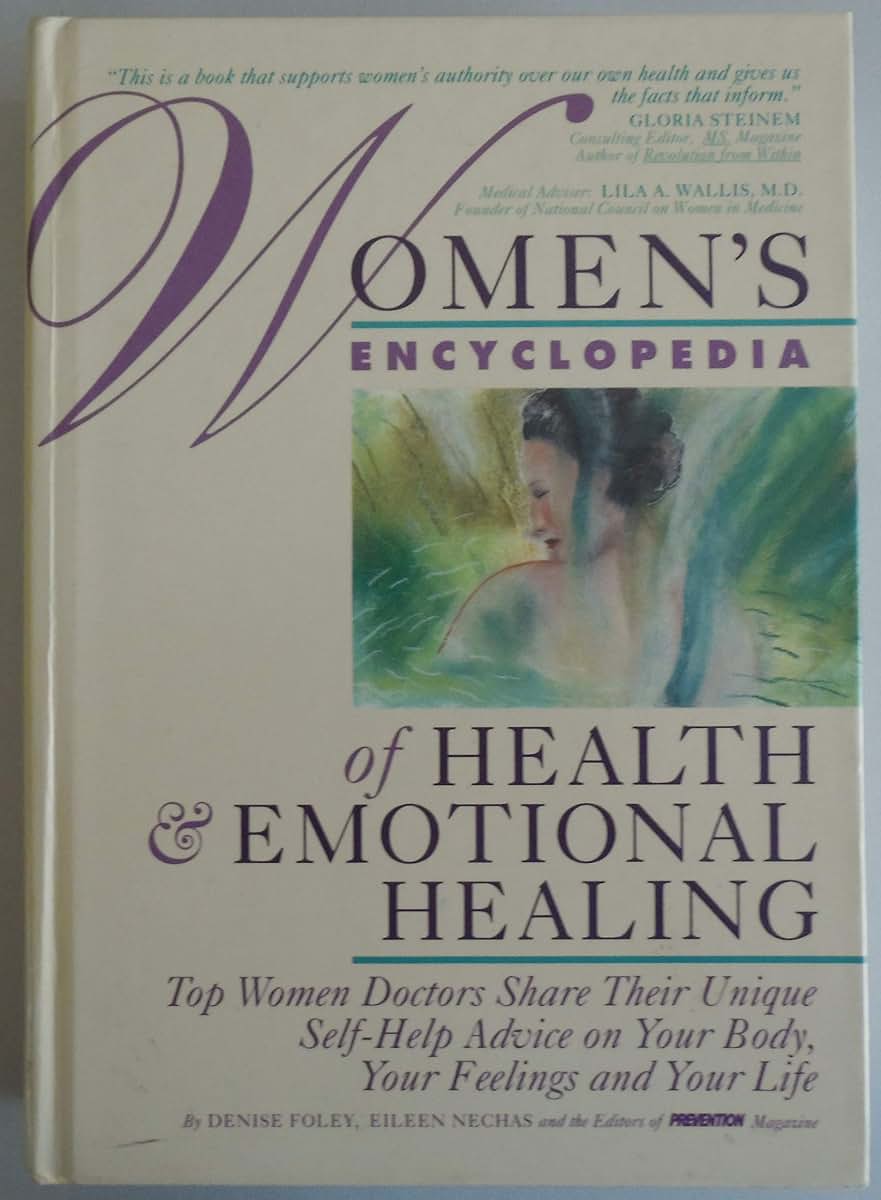 Women's Encyclopedia of Health & Emotional Healing: Top Women Doctors Share Their Unique Self-Help Advice on Your Body, Your Feelings and Your Life