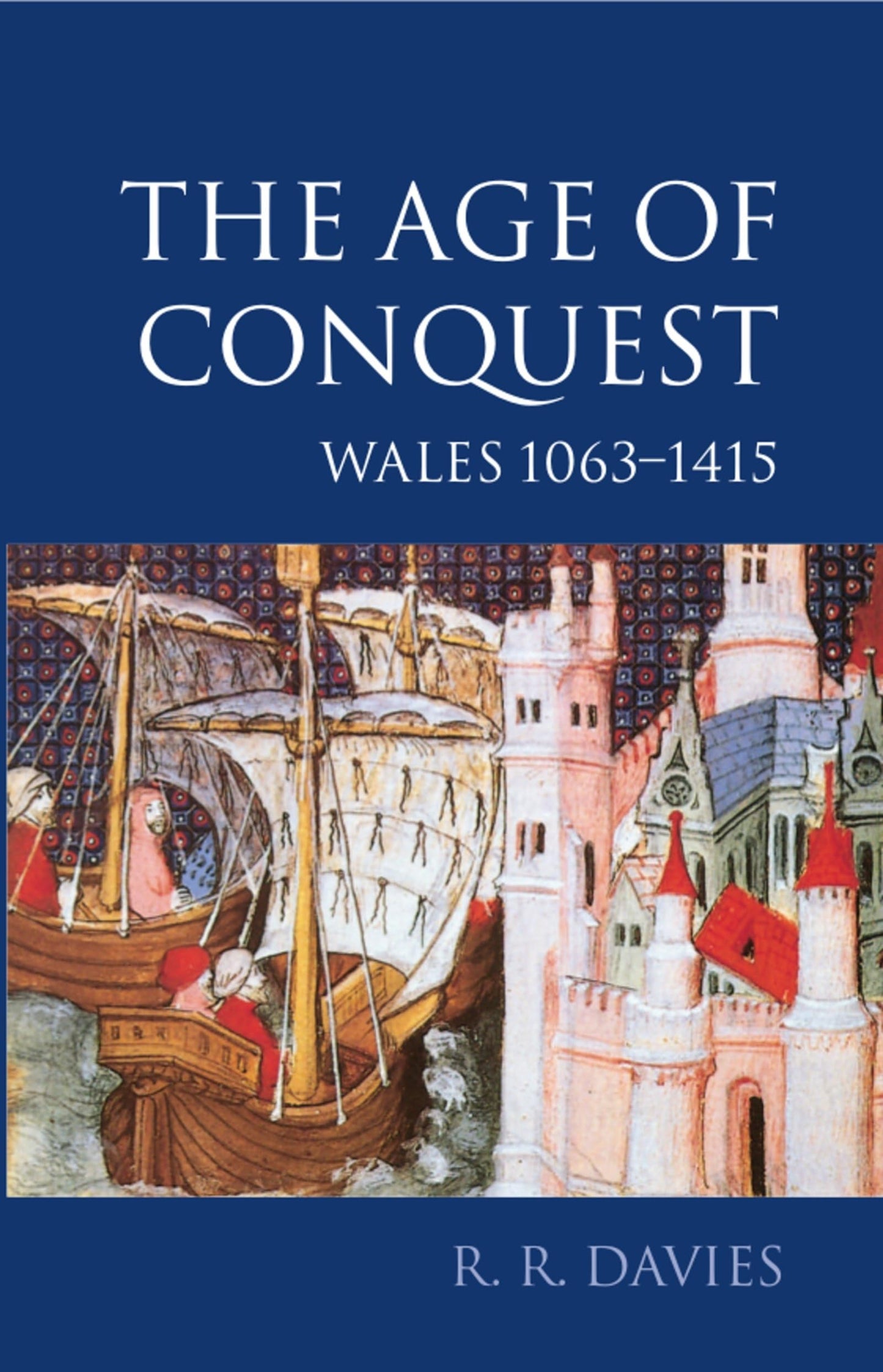 The Age of Conquest: Wales 1063-1415 (History of Wales v2)