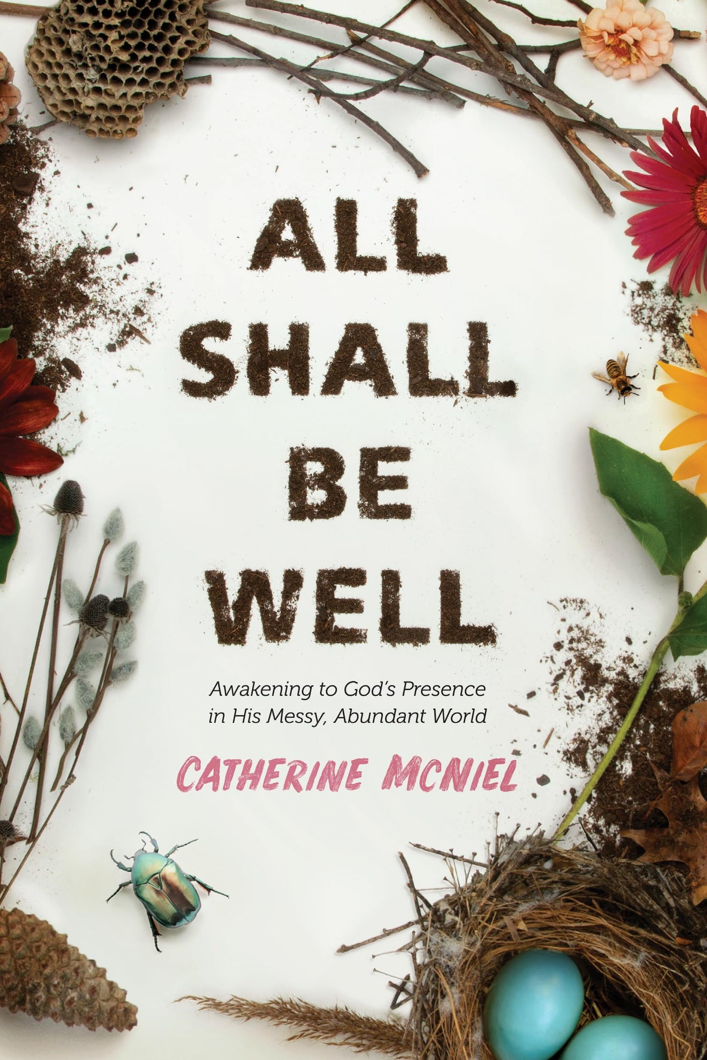 All Shall Be Well: Awakening to Gods Presence in His Messy, Abundant World