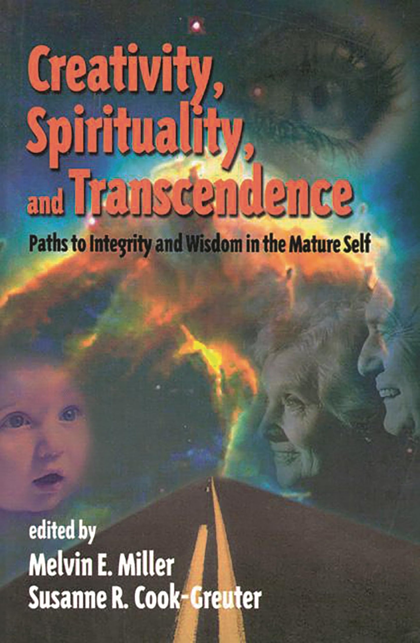 Creativity, Spirituality, and Transcendence: Paths to Integrity and Wisdom in the Mature Self (Publications in Creativity Research)