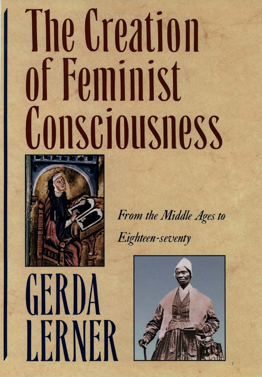 The Creation of Feminist Consciousness: From the Middle Ages