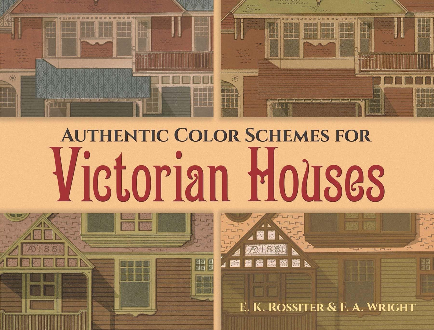Authentic Color Schemes for Victorian Houses: Comstock's Modern House Painting, 1883 (Dover Architecture)