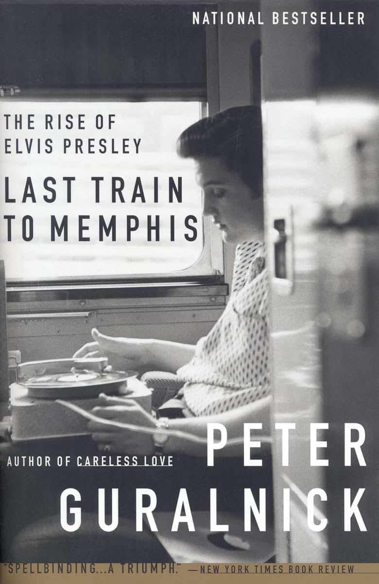 Last Train to Memphis: The Rise of Elvis Presley by Guralnic