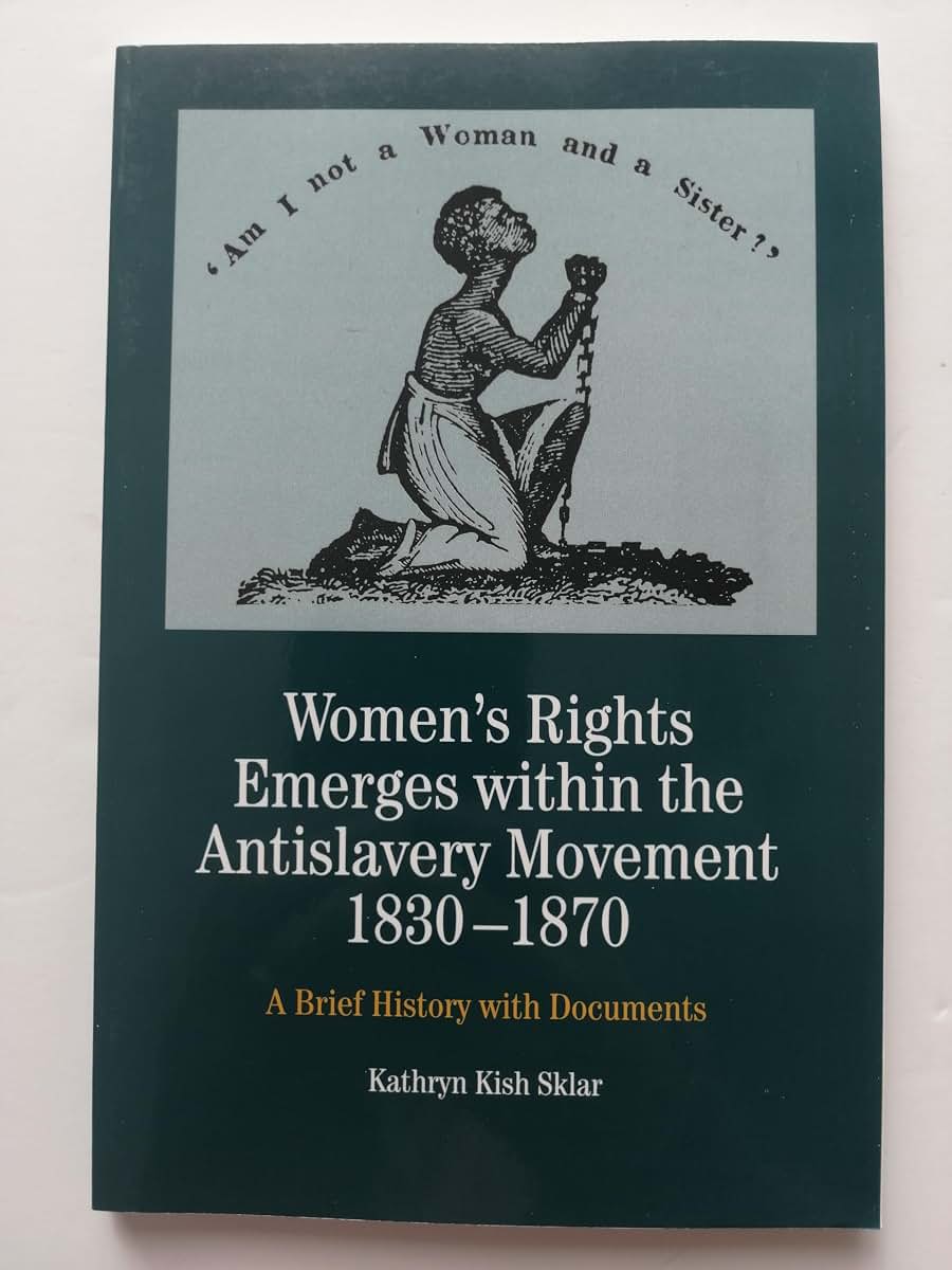 Women's Rights Emerges within the Anti-Slavery Movement, 1830-1870: A Brief History with Documents (The Bedford Series in History and Culture)