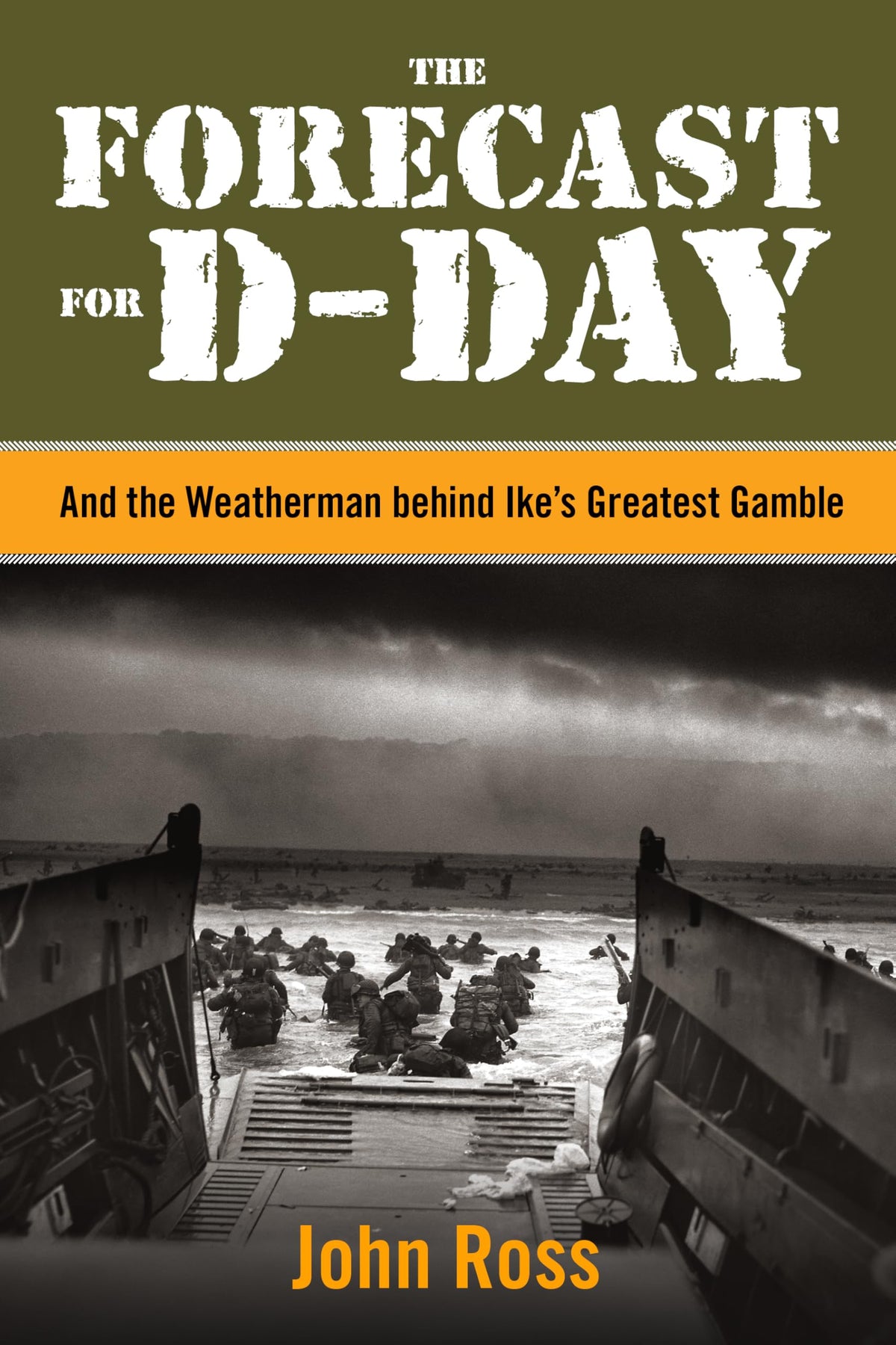 The Forecast for D-day: And The Weatherman Behind Ike's Greatest Gamble
