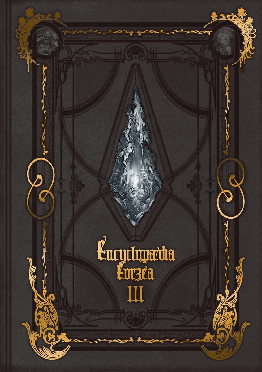 Encyclopaedia Eorzea ~The World of Final Fantasy XIV~ Volume III (Final Fantasy XIV: Encyclopaedia Eorzea)