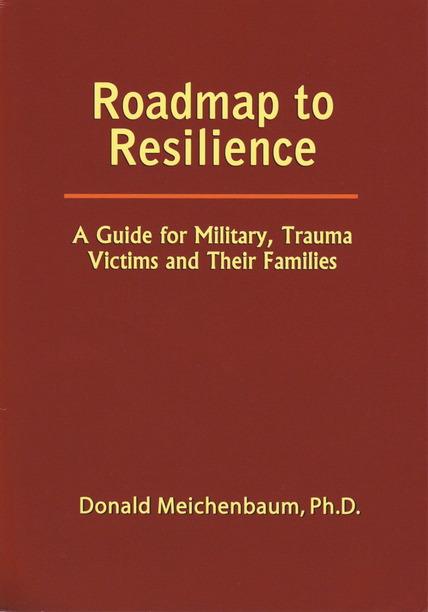 Roadmap to Resilience: A Guide for Military Trauma Victims and Their Families