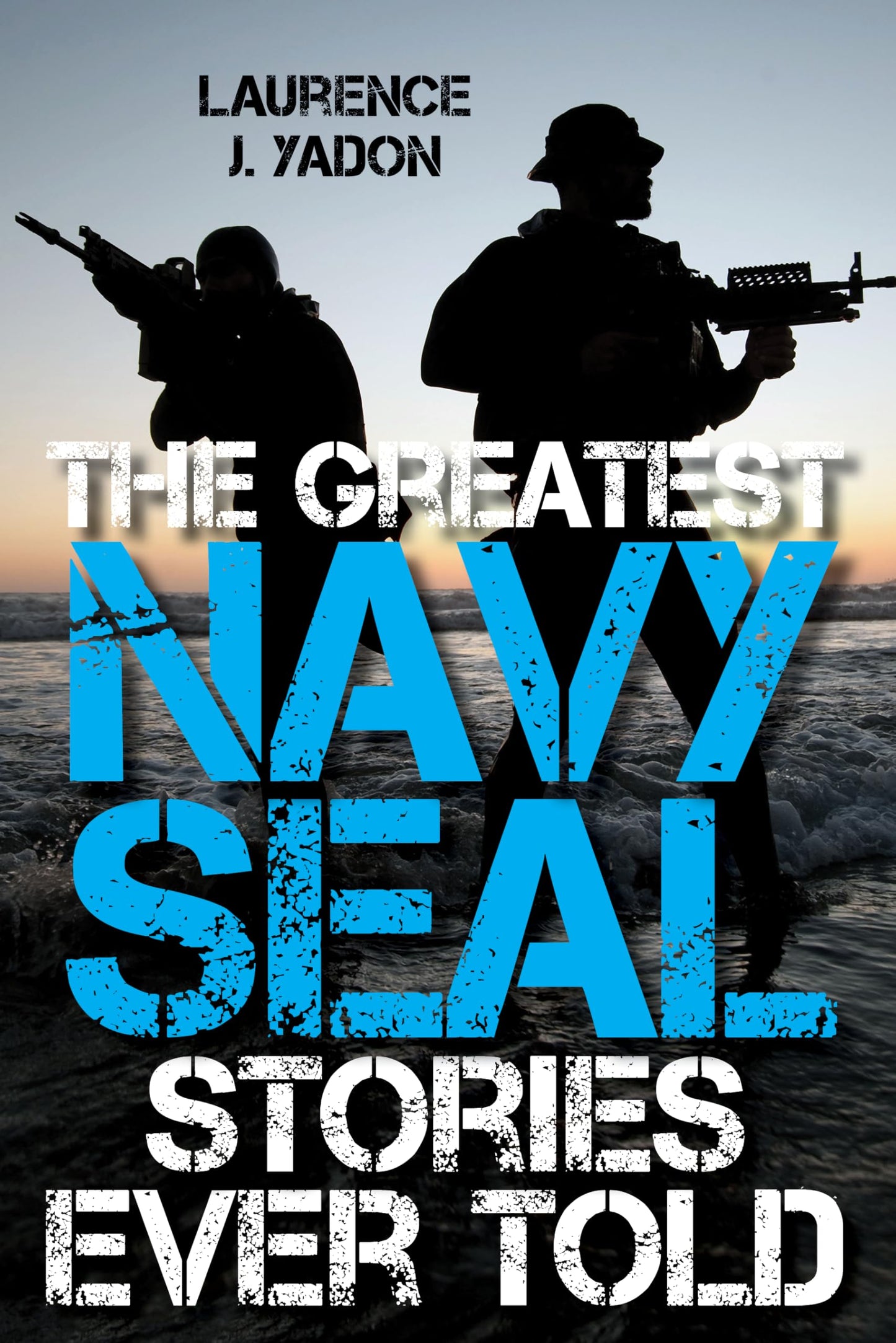 The Greatest Navy SEAL Stories Ever Told