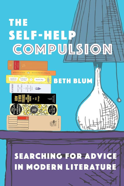 The Self-Help Compulsion: Searching for Advice in Modern Literature