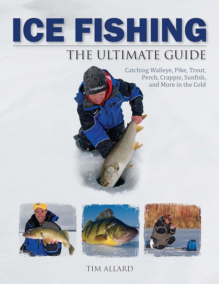 Ice Fishing: The Ultimate Guide (Heliconia Press) Fundamentals, Techniques, and Gear for Catching Walleye, Pike, Trout, Perch, Crappie, Sunfish, and More; Includes Rod, Reel, Line, & Lure Selection
