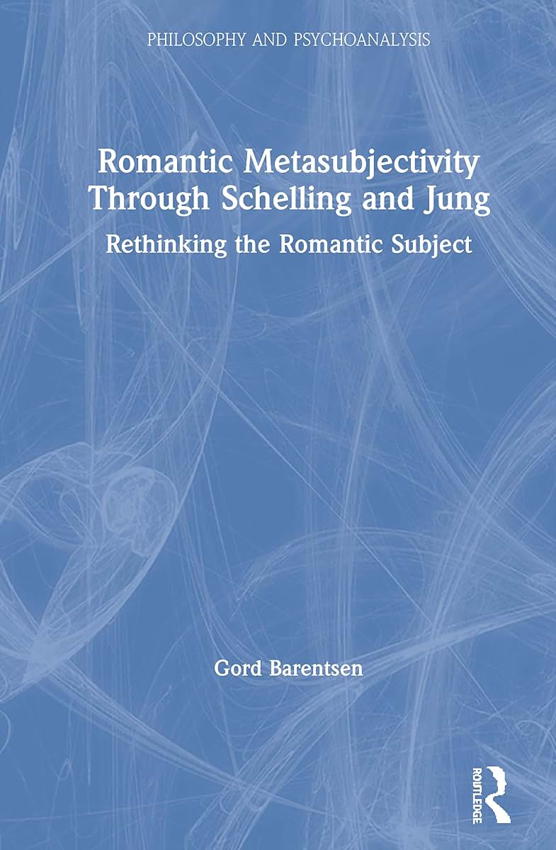 Romantic Metasubjectivity Through Schelling and Jung (Philosophy and Psychoanalysis)