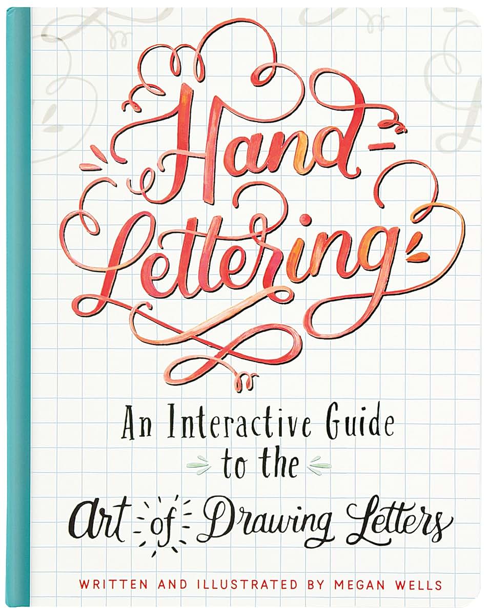 Hand-Lettering: An Interactive Guide to the Art of Drawing Letters