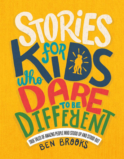 Stories for Kids Who Dare to Be Different: True Tales of Amazing People Who Stood Up and Stood Out (The Dare to Be Different Series)