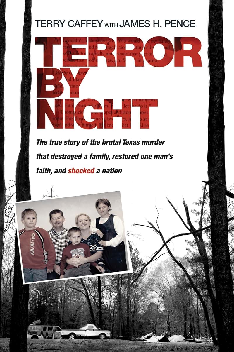 Terror by Night: The True Story of the Brutal Texas Murder That Destroyed a Family, Restored One Mans Faith, and Shocked a Nation
