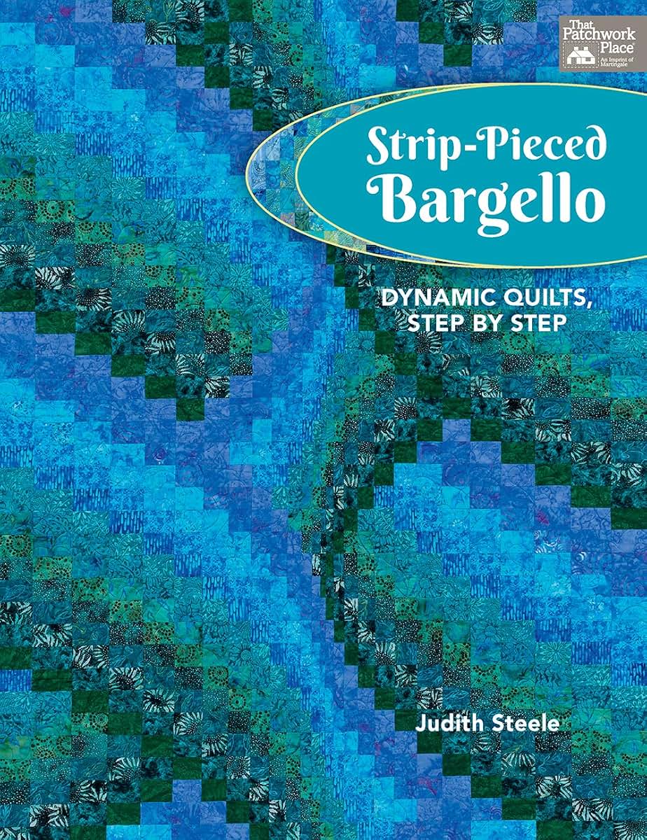 Strip-Pieced Bargello: Dynamic Quilts, Step by Step