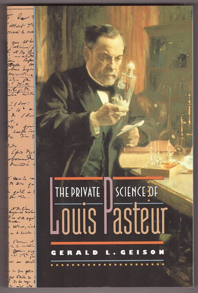 The Private Science of Louis Pasteur (Princeton Legacy Library, 306)