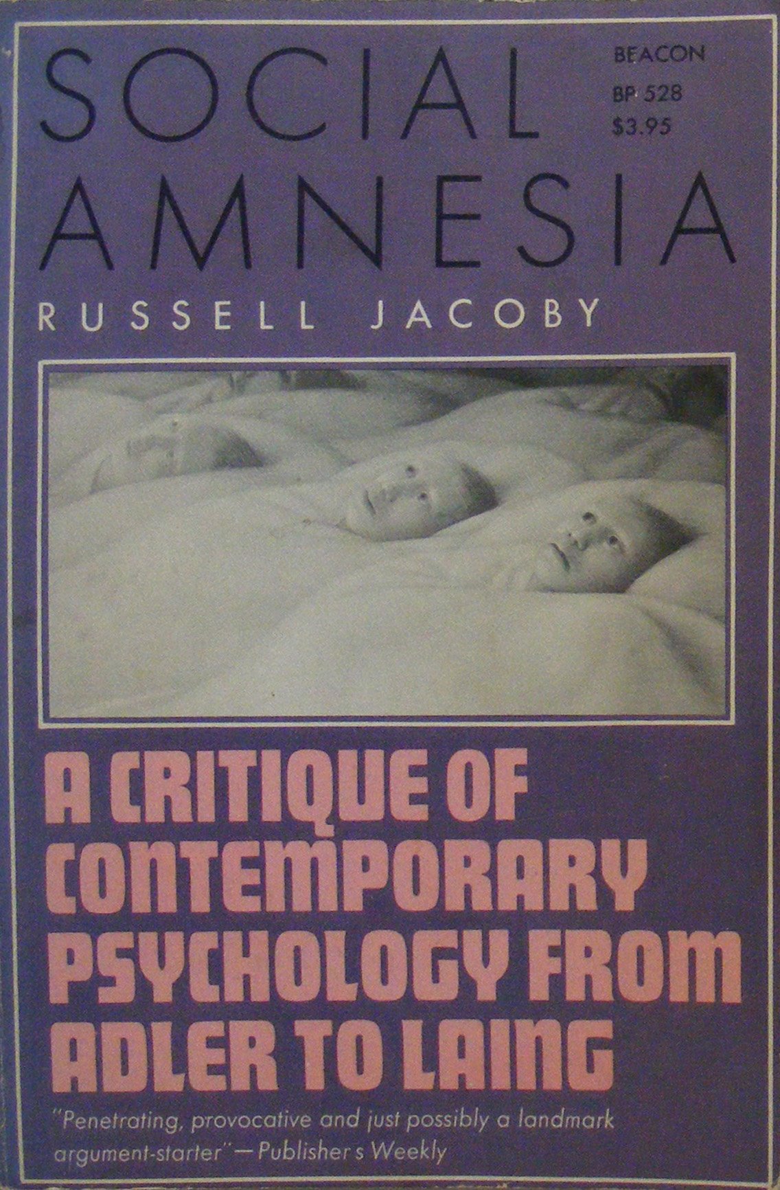 Social Amnesia: A Critique of Conformist Psychology by Jacob