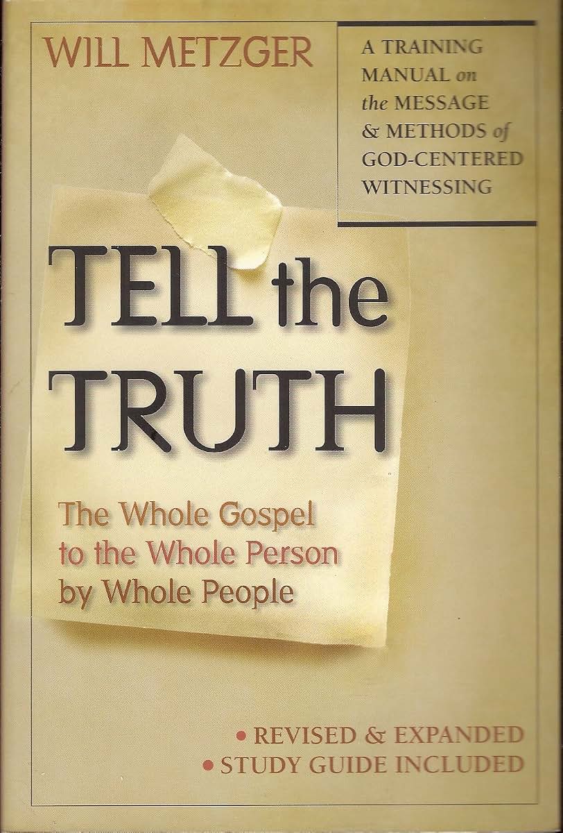 Tell the Truth: The Whole Gospel to the Whole Person by Whole People
