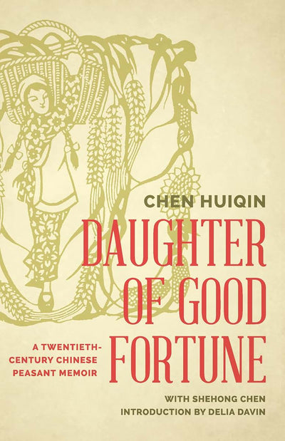 Daughter of Good Fortune: A Twentieth-Century Chinese Peasant Memoir