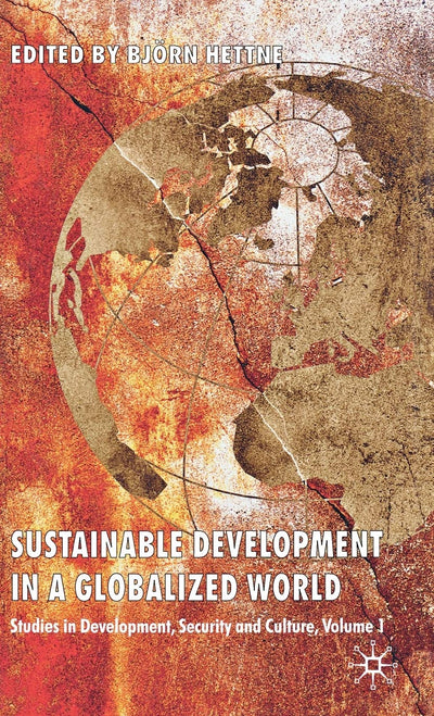 Sustainable Development in a Globalized World: Studies in Development, Security and Culture, Volume 1