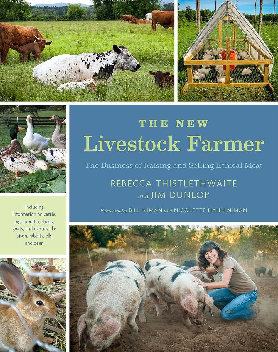 The New Livestock Farmer: The Business of Raising and Selling Ethical Meat