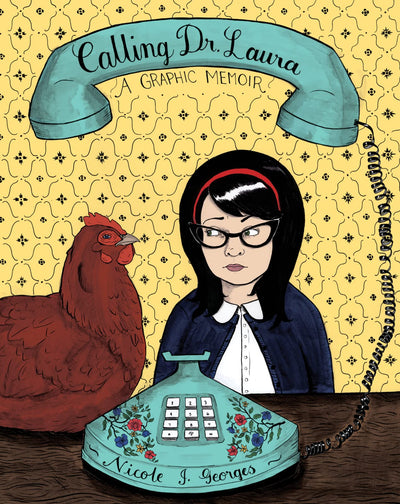 Calling Dr. Laura: A Graphic Memoir - A Heartfelt LGBTQ Coming-Out Story of Family Secrets and Identity