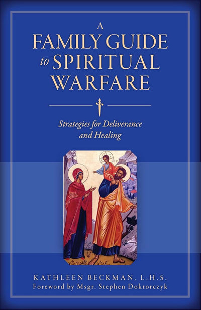 A Family Guide to Spiritual Warfare: Strategies for Deliverance and Healing