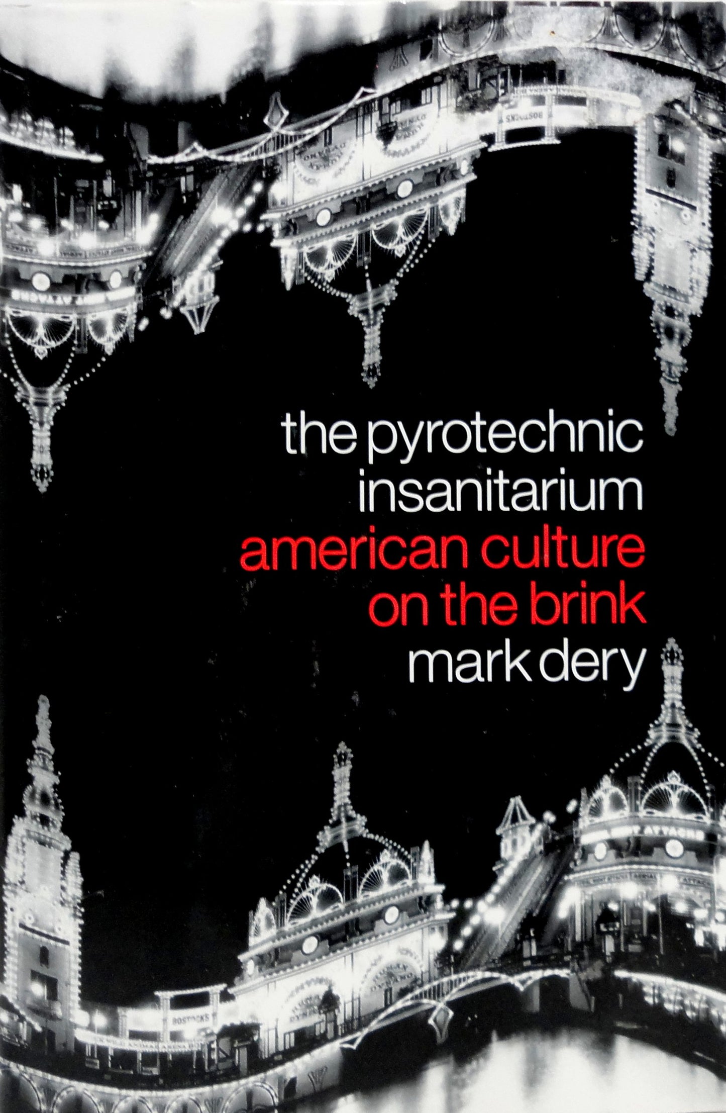 The Pyrotechnic Insanitarium : American Culture on the Brink