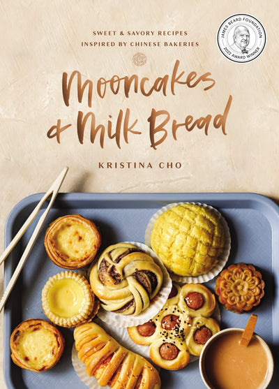 Mooncakes and Milk Bread: Sweet and Savory Recipes Inspired by Chinese Bakeries (A James Beard Award-Winning Cookbook. The Perfect Gift for Bakers, Baking Fans, and Foodies)