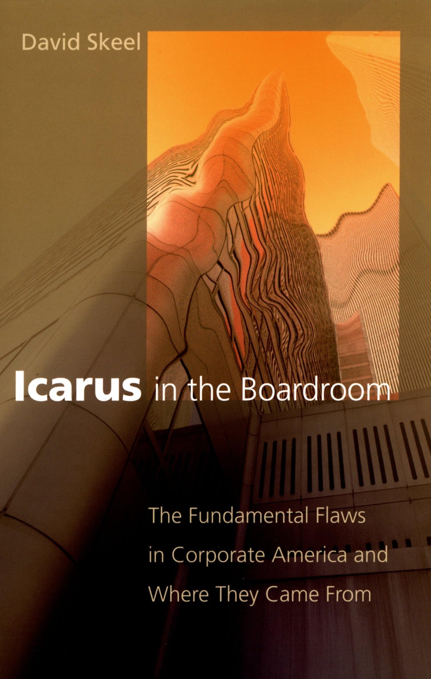 Icarus in the Boardroom: The Fundamental Flaws in Corporate America and Where They Came From (Law and Current Events Masters)