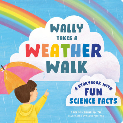 Wally Takes a Weather Walk: A Storybook with Fun Science Facts (STEM Storybooks for Toddlers)