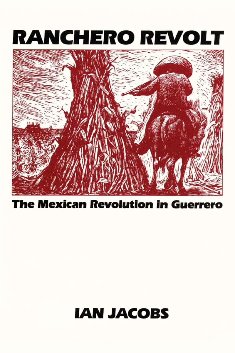 Ranchero Revolt: The Mexican Revolution in Guerrero (Texas Pan American Series)
