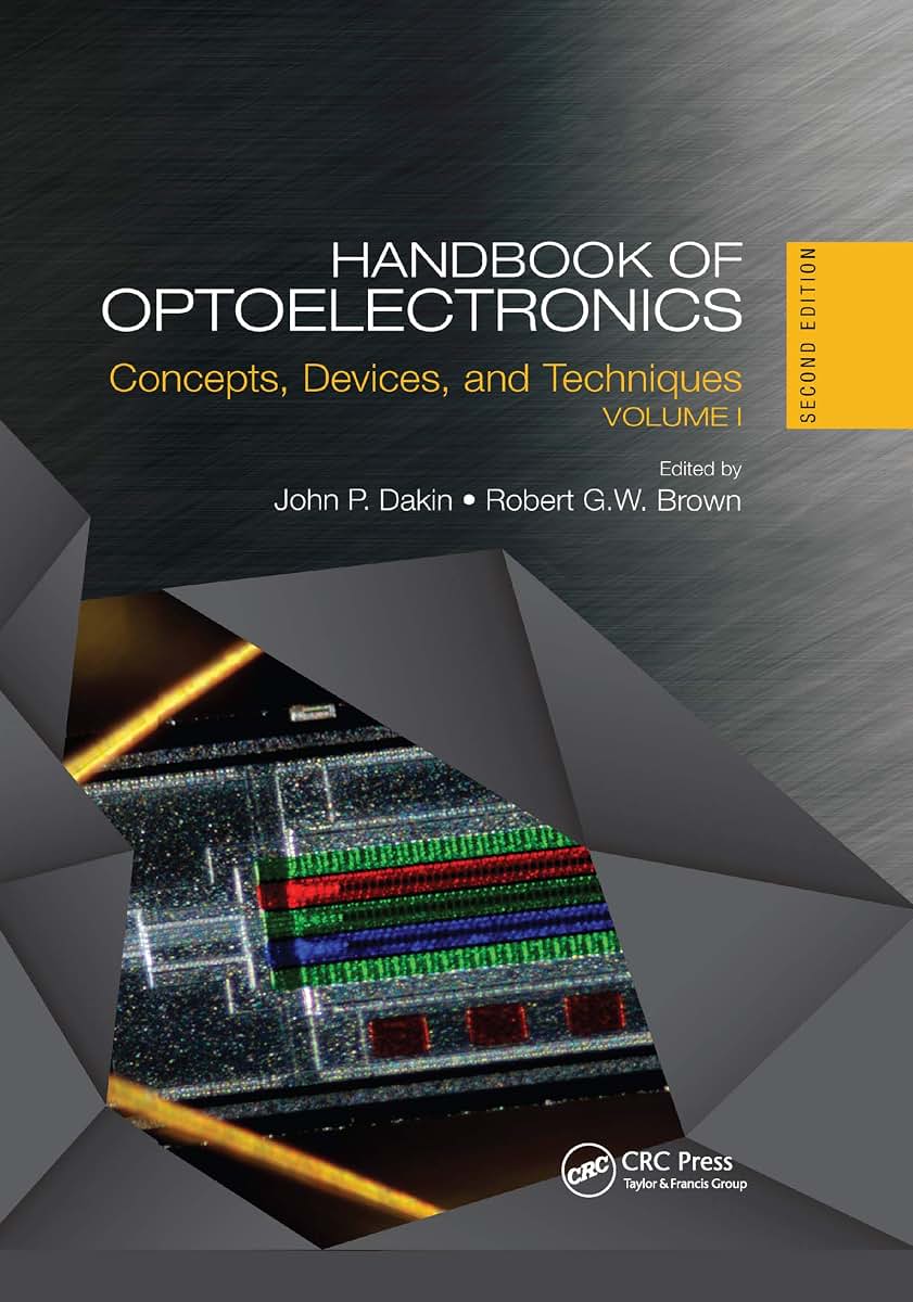 Handbook of Optoelectronics: Concepts, Devices, and Techniques (Volume One) (Series in Optics and Optoelectronics)