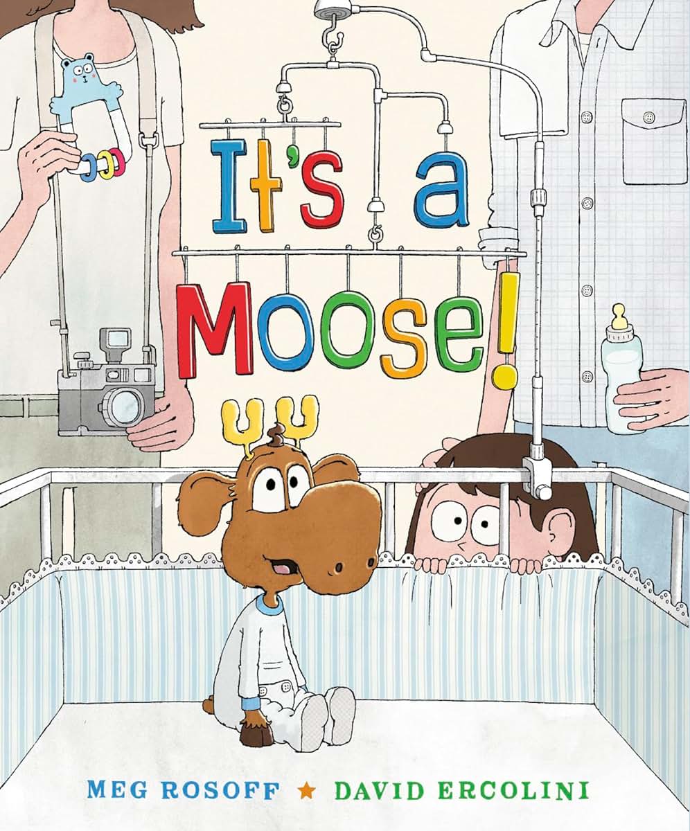 It's a Moose! by Rosoff, Meg