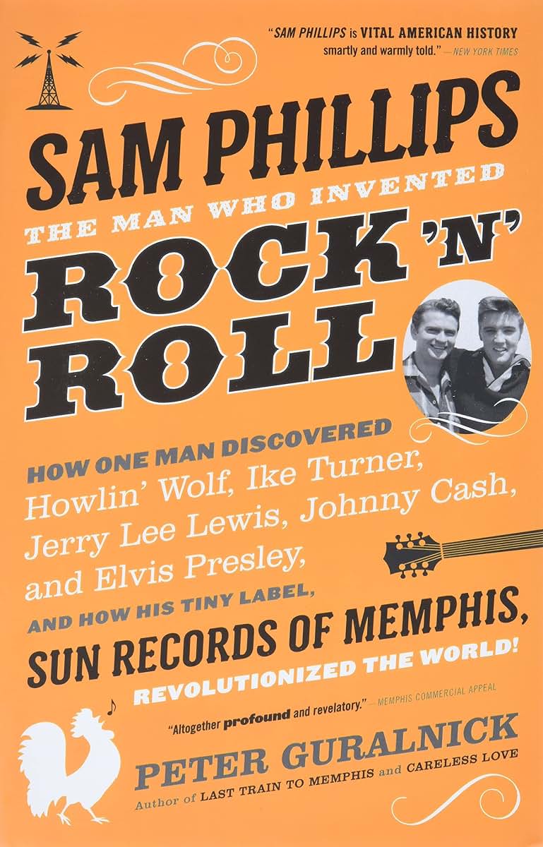 Sam Phillips: The Man Who Invented Rock 'n' Roll