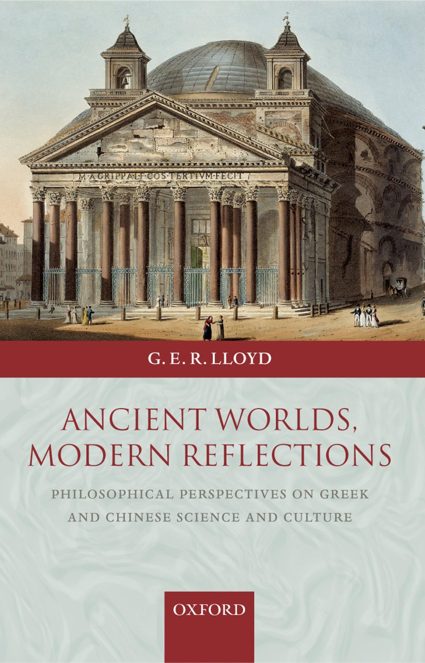Ancient Worlds, Modern Reflections: Philosophical Perspectives on Greek and Chinese Science and Culture
