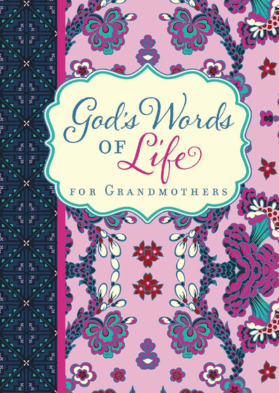 God's Words of Life for Grandmothers: Encouraging Devotions and Bible Verses for Every Grandma (A 42-Day Devotional) - The Perfect Christian Gifts for Mom or Grandma