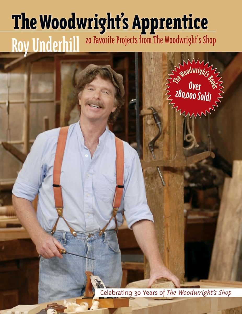 The Woodwright's Apprentice: Twenty Favorite Projects From The Woodwright's Shop