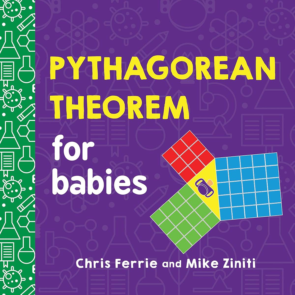Pythagorean Theorem for Babies: A Simple and Colorful Introduction to Math and Geometry Concepts (Baby University)
