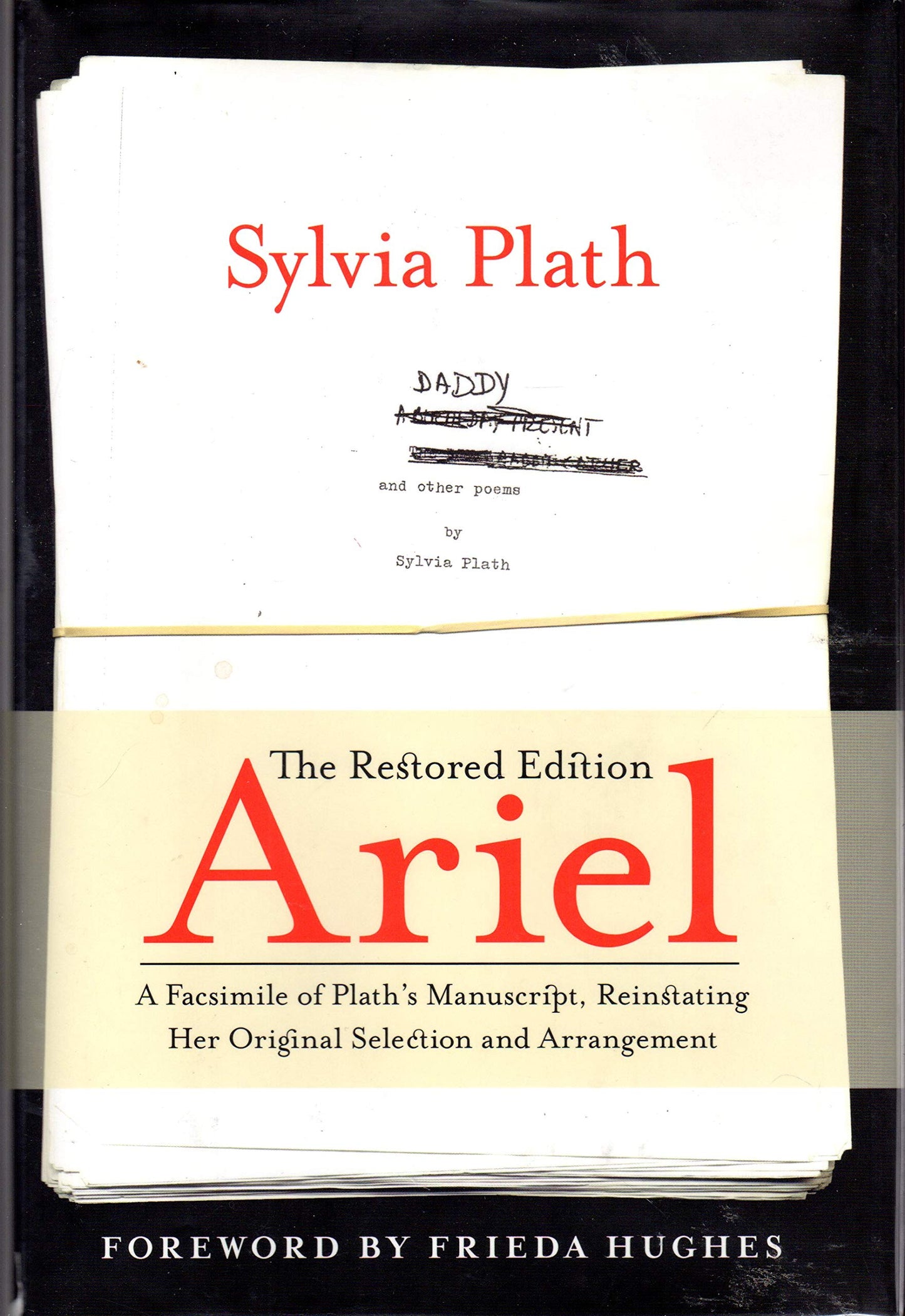 Ariel: The Restored Edition: A Facsimile of Plath's Manuscript, Reinstating Her Original Selection and Arrangement